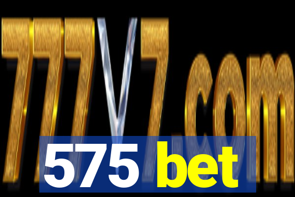 575 bet